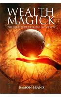 Wealth Magick: The Secrets of Extreme Prosperity