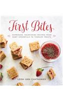 First Bites: Homemade, Nourishing Recipes from Baby Spoonfuls to Toddler Treats