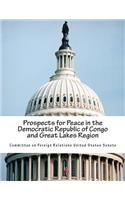 Prospects for Peace in the Democratic Republic of Congo and Great Lakes Region