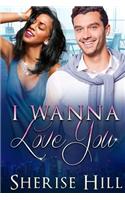 I Wanna Love You
