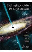 Explaining Black Hole Jets and the Sun's Sunspots