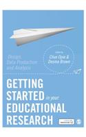 Getting Started in Your Educational Research: Design, Data Production and Analysis