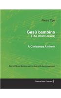 Gesã¹ Bambino (the Infant Jesus) - A Christmas Anthem for Satb and Baritone or Alto Solo with Accompaniment