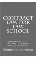 Contract Law for Law School: Arguably the Best Contract Law Study Book in Law School