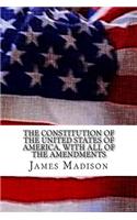 The Constitution of the United States of America, with all of the Amendments