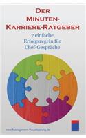 Der Minuten-Karriere-Ratgeber: 7 Einfache Erfolgs-Regeln F?r Chef-Gespr?che