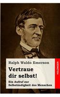 Vertraue dir selbst!