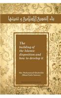 Building of the Islamic Disposition (Nafsiya) and How to Develop It