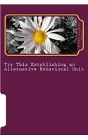 Establishing an Alternative Behavioral Unit: How to Establish a Behavior Unit with Positive and Suportive Results