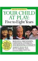 Your Child at Play: Five to Eight Years