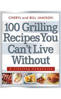 100 Grilling Recipes You Can't Live Without