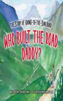 Who Built the Road, Daddy?
