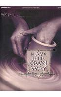 Have Thine Own Way