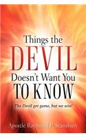 Things the Devil Doesn't Want You to Know