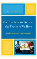 Teachers We Need vs. the Teachers We Have