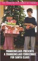 Frankenclaus Presents A Frankenclaus Christmas For Santa Claus
