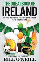 Great Book of Ireland: Interesting Stories, Irish History & Random Facts About Ireland