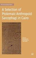 Selection of Ptolemaic Anthropoid Sarcophagi in Cairo