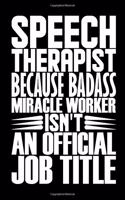 Speech Therapist Because Badass Miracle Worker Isn't An Official Job Title