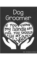 Dog Groomer 2020-2021 Calendar and Notebook: If You Think My Hands Are Full You Should See My Heart: 2-year Monthly Organizer (Jan 2020 - Dec 2021); Grooming Gift Planner Book w/ Custom Month C