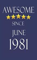 Awesome Since June 1981 Notebook Birthday Present: Lined Notebook / Journal Gift, 100 Pages, 6x9, Soft Cover, Matte Finish