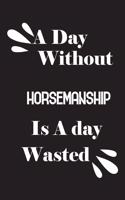A day without horsemanship is a day wasted