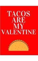 Tacos are my valentine: Funny Romanitc Valentines Day Gifts for Him / Her College-Ruled Paperback Notebook