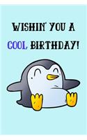 Wishin' You A Cool Birthday!: Funny Notebook for Boys & Girls (Alternative Birthday Gift)