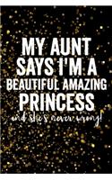 My aunt says I'm a beautiful amazing princess and she's never wrong!: Blank Lined Journal 6x9 - Funny Gift for Niece or Nephew / Gift From Aunt/Uncle