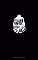 My Baby Drink Straight From The Jugs