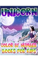 Unicorn Color By Number Books For Kids: Unicorn Coloring Book and Educational Activity Books for Kids Ages 4-8
