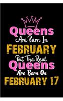 Queens Are Born In February Real Queens Are Born In February 17 Notebook Birthday Funny Gift