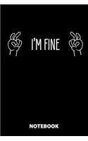 I'm Fine Notebook
