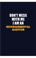 Don't Mess With Me Because I Am An Environmental Auditor