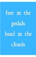 Feet in the pedals, head in the clouds: novelty cycling notebook 6"x9"