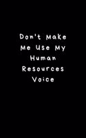 Don't Make Me Use My Human Resources Voice