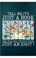 Tell Me It is Just A Book: Wide Ruled Note Book, Daily Creative Writing Journal, Ruled Writer's Notebook for School, the Office, or Home!