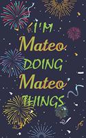 I'm Mateo Doing Mateo Things Notebook Birthday Gift