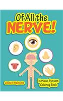 Of All the Nerve! Nervous System Coloring Book