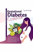 Gestational Diabetes Cookbook: Tasty and Easy Recipes with Pregnancy-Friendly Food & 28-day Meal Plan that Won't Make You Fear for Your Baby'Health|You and Your Baby Will No Longer Be Alone!