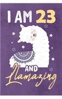 I am 23 And Llamazing: Journal Notebook 108 Pages 6 x 9 Lined Writing 23rd Birthday Llama Lovers 23 Years Old Gift