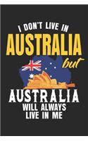 I Don't Live In Australia But Australia Will Always Live In Me