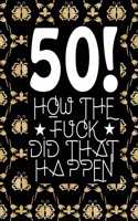 50! How The Fuck Did That Happen