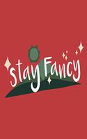 Stay Fancy
