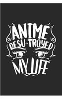 Anime Desu-troyed My Life: 120 Pages I 6x9 I Monthly Planner I Funny Anime & Japanese Animation Lover Gifts