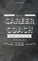 If Every Career Coach Worked As Hard As I Do, I'd Be Out Of A Job