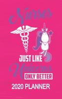 Nurses Just Like Unicorns Only Better - 2020 Planner: 2020 Planner For Women Organizer Diary Appointment Tracker - 137 pages 8 x 10 Unicorn Themed Gifts For Nurses
