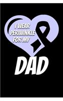 I Wear Periwinkle For My Dad: Esophageal Cancer Journal 6x9 120 Pages Blank Lined Paperback