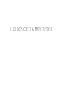I Like Dogs Coffee & Maybe 3 People
