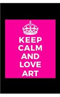 Keep Calm and Love Art: Artist Funny Lined Journal Notebook for Her Him Bestie Friend Partner, Office Colleague Coworker Boss - Unique Birthday Present, Christmas Xmas Gift